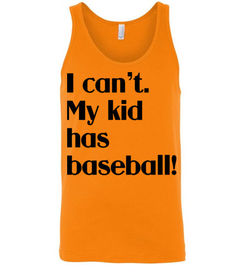 My kid has baseball. Adult. Unisex Tank