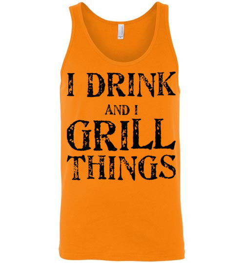 I drink and grill things. Adult. Unisex Tank