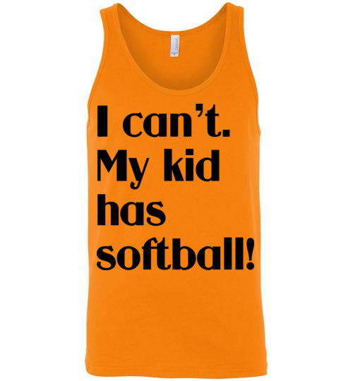My kid has softball. Adult. Unisex Tank