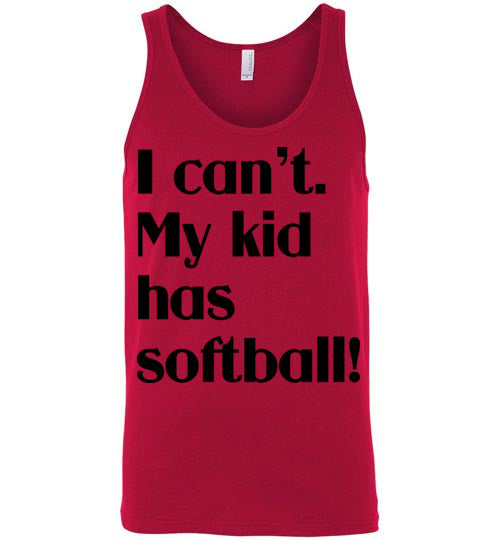 My kid has softball. Adult. Unisex Tank