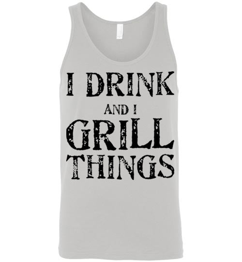 I drink and grill things. Adult. Unisex Tank