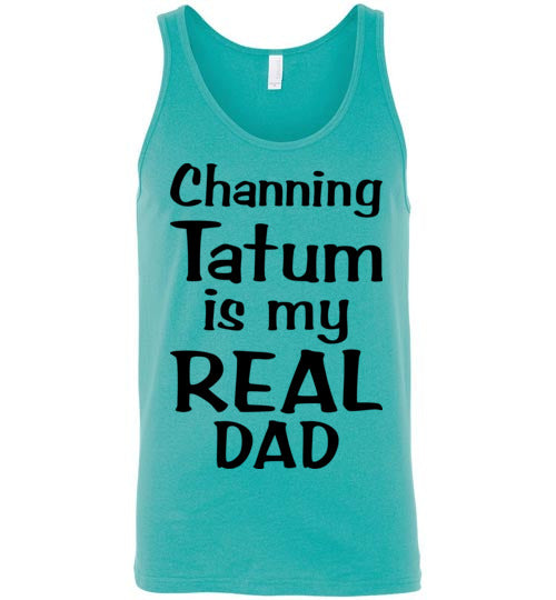 Channing Tatum ... Real Dad. Adult. Unisex Tank