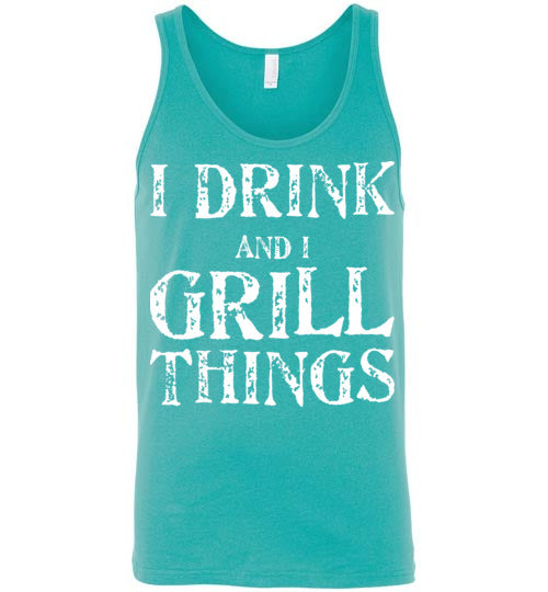 I Drink and Grill Things. Adult. Unisex Tank