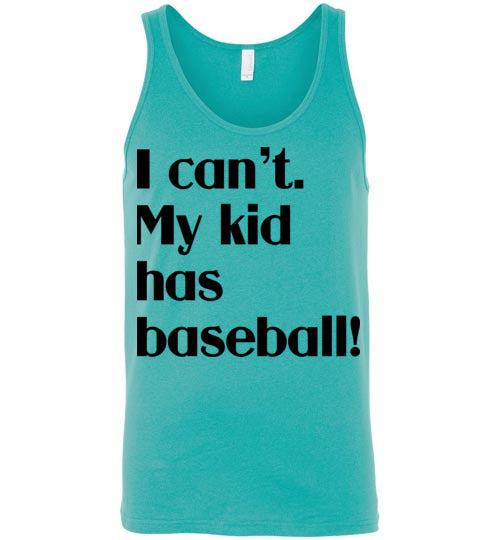 My kid has baseball. Adult. Unisex Tank