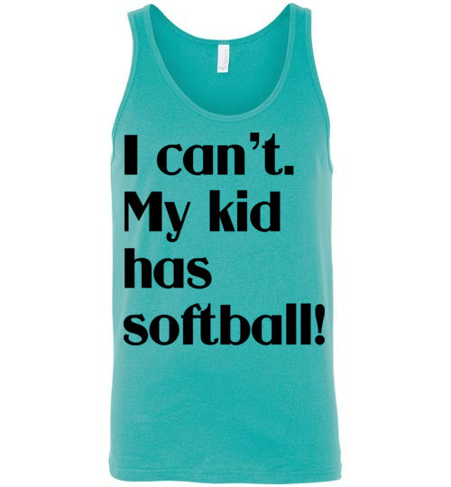 My kid has softball. Adult. Unisex Tank