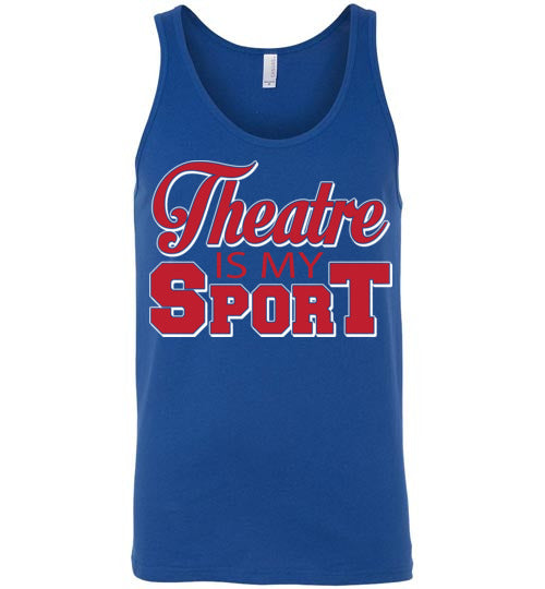 Theatre is my Sport. Adult. Unisex Tank
