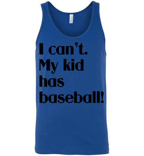 My kid has baseball. Adult. Unisex Tank