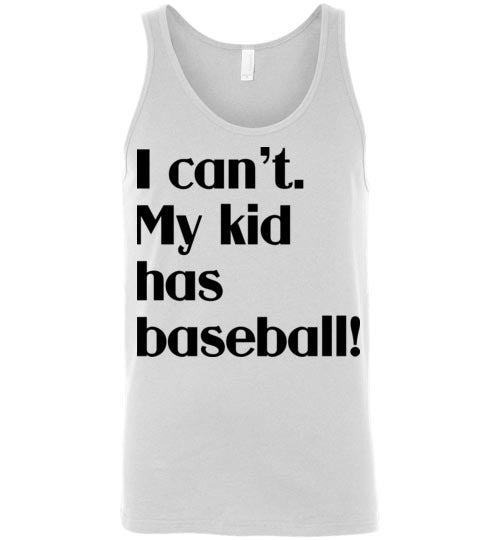 My kid has baseball. Adult. Unisex Tank