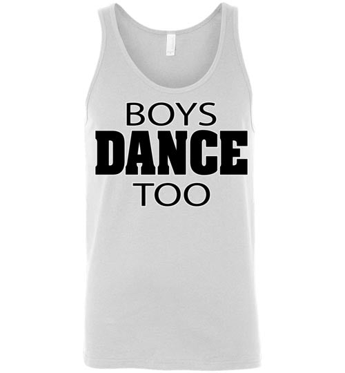 Boys dance too. Adult. Unisex Tank