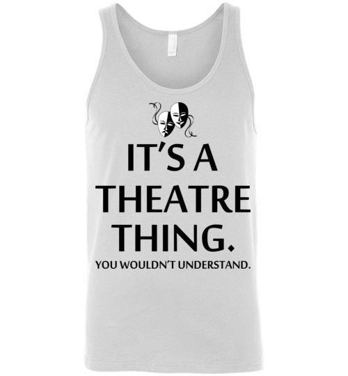 A Theatre Thing. Adult. Unisex Tank