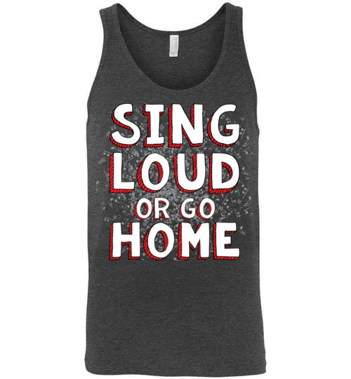 Sing Loud. Adult. Unisex Tank