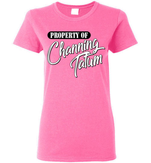 Property of Channing Tatum. Adult. Ladies SS Tshirt