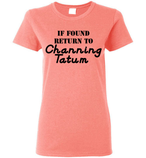 If found ... Channing Tatum. Adult. Ladies SS Tshirt