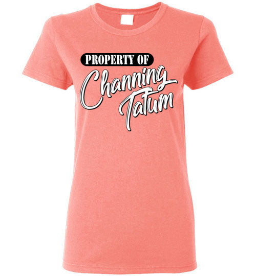 Property of Channing Tatum. Adult. Ladies SS Tshirt