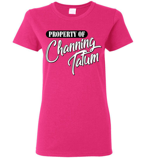 Property of Channing Tatum. Adult. Ladies SS Tshirt