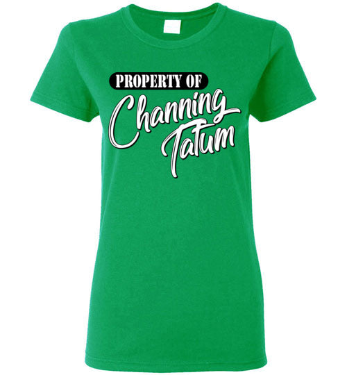 Property of Channing Tatum. Adult. Ladies SS Tshirt