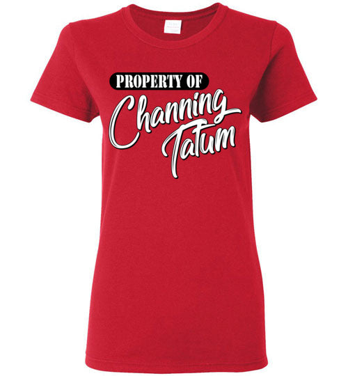 Property of Channing Tatum. Adult. Ladies SS Tshirt