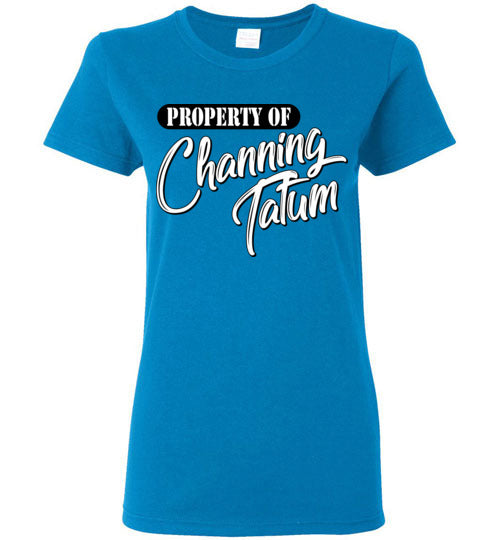 Property of Channing Tatum. Adult. Ladies SS Tshirt