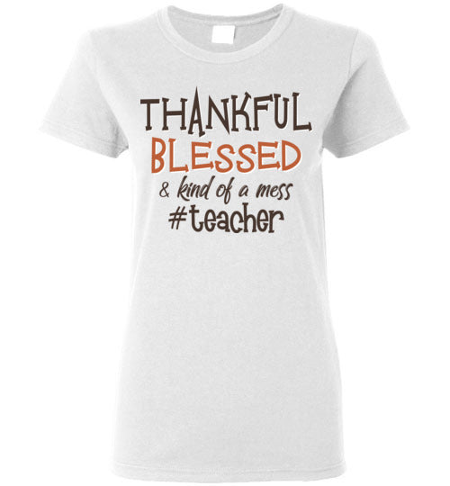Thankful Blessed Teacher. Gildan Ladies SS tshirt