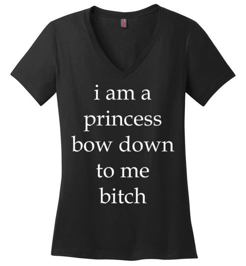 I am a princess ... Adult. Ladies Perfect Vneck