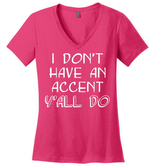 I don't have an accent. Adult. Ladies Perfect Vneck