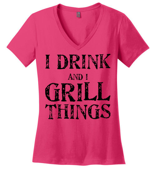 I drink and grill things. Adult. Ladies Perfect Vneck