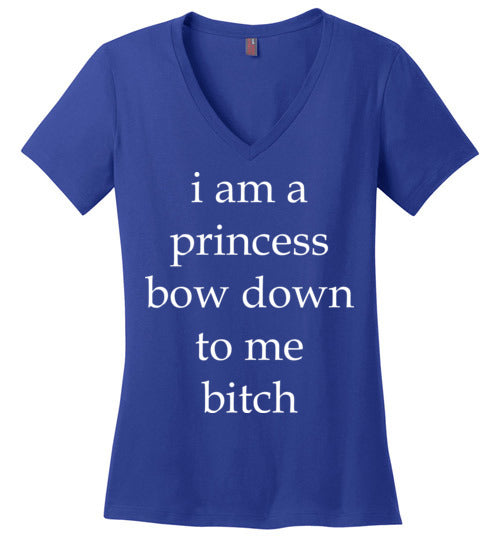 I am a princess ... Adult. Ladies Perfect Vneck