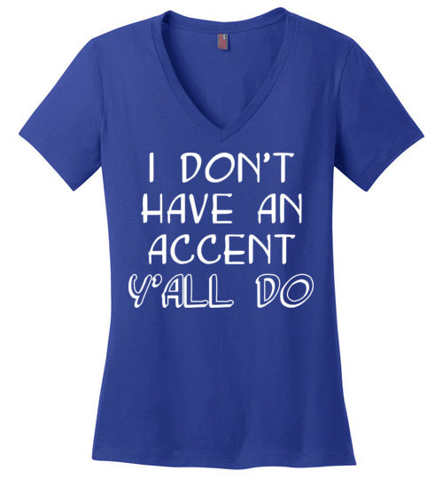 I don't have an accent. Adult. Ladies Perfect Vneck