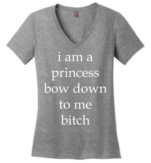I am a princess ... Adult. Ladies Perfect Vneck
