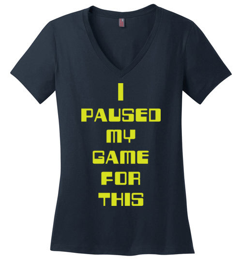 I Paused My Game. Adult. Ladies Perfect Vneck