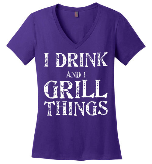 I Drink and Grill Things. Adult. Ladies Perfect Vneck
