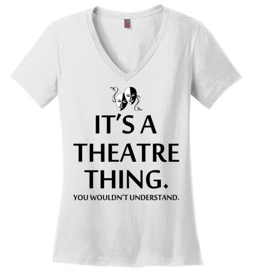 A Theatre Thing. Adult. Ladies Perfect Vneck