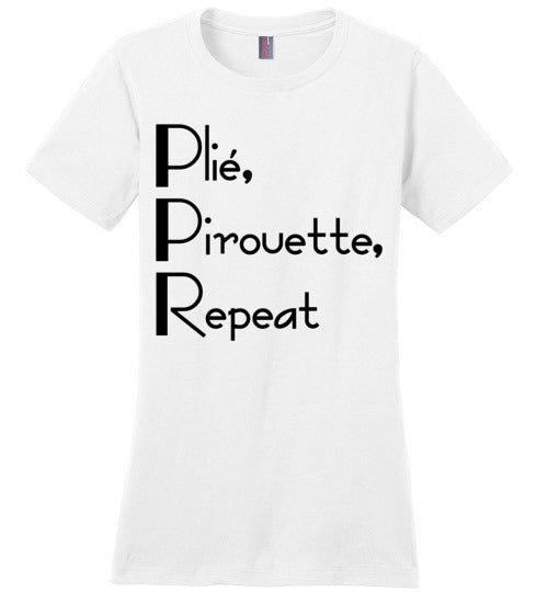 Plie Pirouette Repeat. Adult. Ladies Perfect Tee