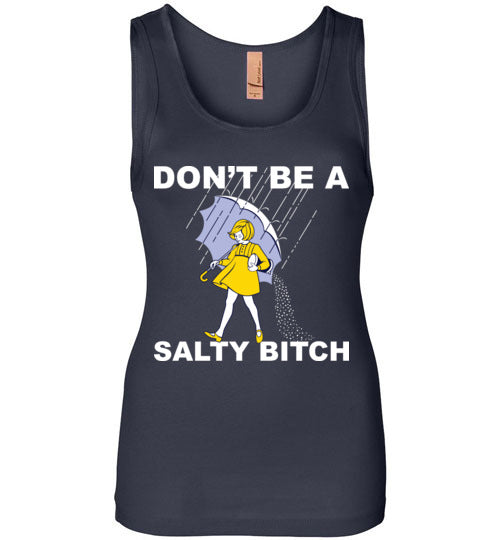 Don't be a Salty Bitch. Ladies Tank