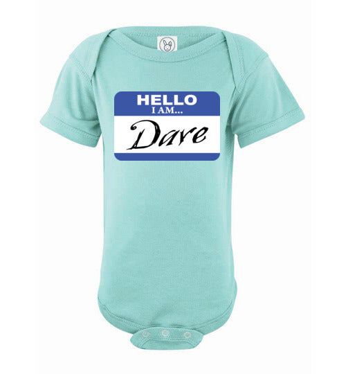 I am Dave. Infant. SS Onesie