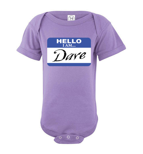 I am Dave. Infant. SS Onesie