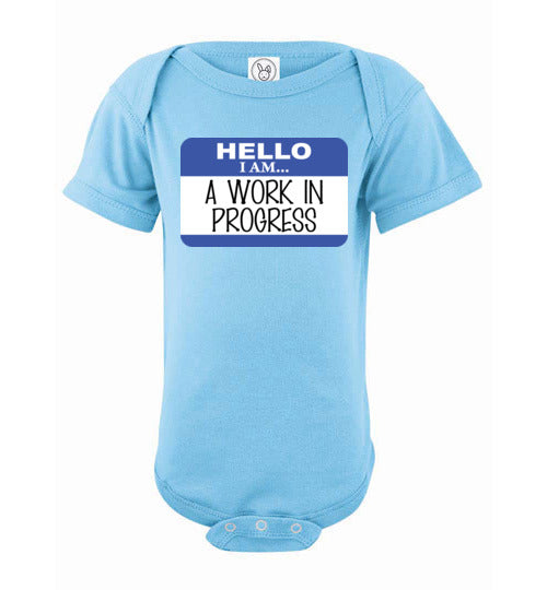 A work in progress. Infant. SS Onesie