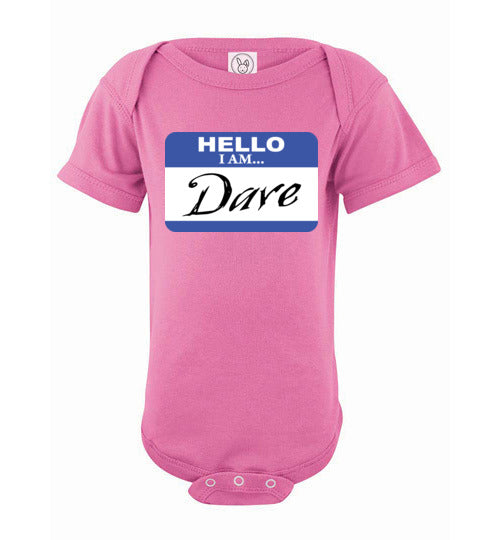I am Dave. Infant. SS Onesie