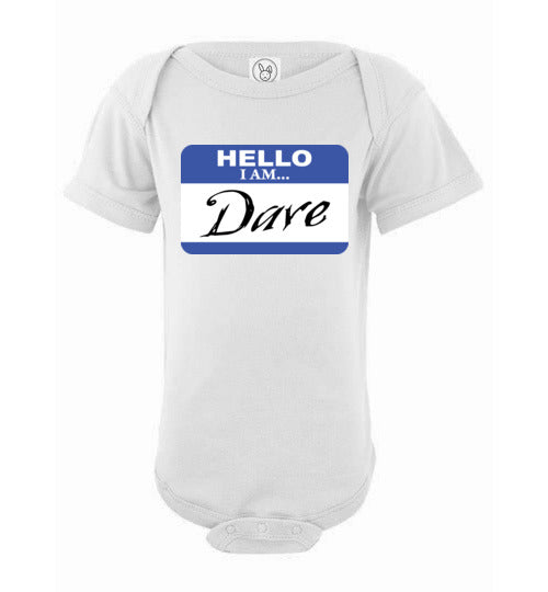 I am Dave. Infant. SS Onesie