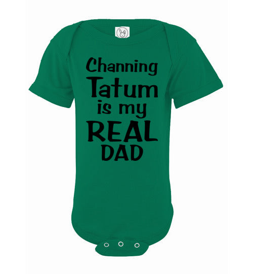 Channing Tatum ... Real Dad. Infant. SS Onesie