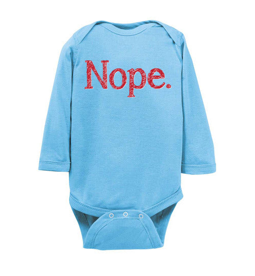 Nope. Infant. LS Onesie