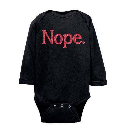 Nope. Infant. LS Onesie