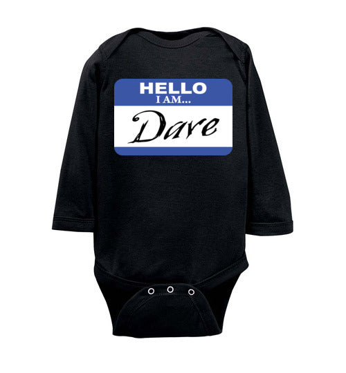 I am Dave. Infant. LS Onesie