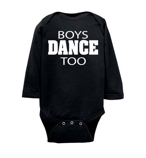 Boys Dance too. Infant. LS Onesie
