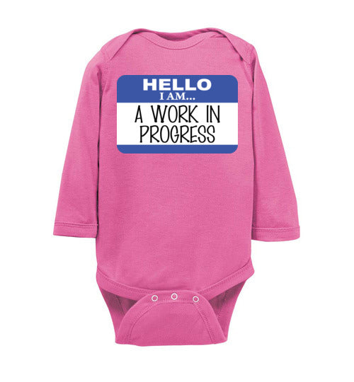 A work in progress. Infant. LS Onesie