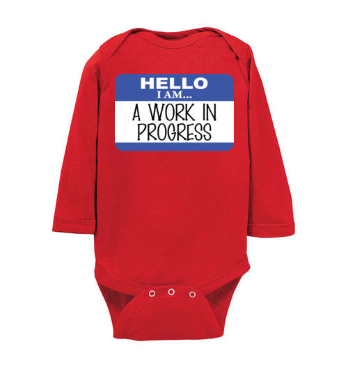 A work in progress. Infant. LS Onesie