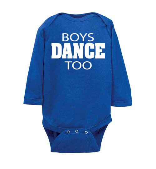 Boys Dance too. Infant. LS Onesie
