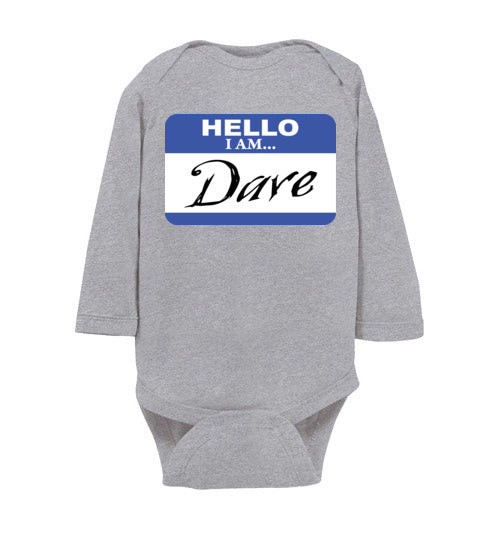 I am Dave. Infant. LS Onesie