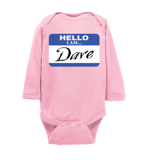 I am Dave. Infant. LS Onesie