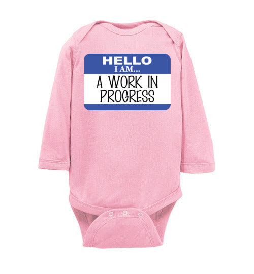 A work in progress. Infant. LS Onesie
